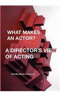 What Makes an Actor? a Director's View of Acting