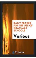 Daily Prayer for the Use of Grammar Schools