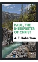Paul, the Interpreter of Christ