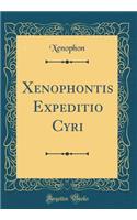 Xenophontis Expeditio Cyri (Classic Reprint)