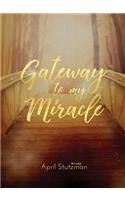 Gateway to My Miracle