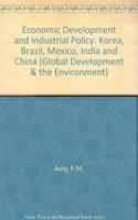 Economic Development and Industrial Policy: Korea, Brazil, Mexico, India and China (Global Development & the Environment S.)