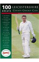 Leicestershire County Cricket Club: 100 Greats