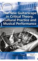 The New Guitarscape in Critical Theory, Cultural Practice and Musical Performance
