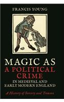 Magic as a Political Crime in Medieval and Early Modern England