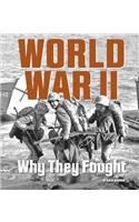 World War II: Why They Fought