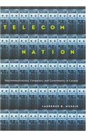 Telecom Nation: Telecommunications, Computers, and Governments in Canada