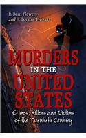 Murders in the United States: Crimes, Killers and Victims of the Twentieth Century