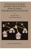 Ontology-Based Query Processing for Global Information Systems: (619 The Springer International Series in Engineering and Computer Science)