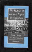 Politics of Human Rights in Argentina: Protest, Change, and Democratization