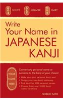 Write Your Name in Japanese Kanji: Convert Any Personal Name or Surname to the Kanji of Your Choice: Kanji for Over 300 Personal Names and Over 5,000 Kanji Variations