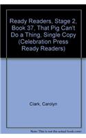 Ready Readers, Stage 2, Book 37, That Pig Can't Do a Thing, Single Copy: (Celebration Press Ready Readers)