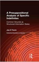 Presuppositional Analysis of Specific Indefinites