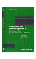 Probability in Banach Spaces 7: Proceedings of the Seventh International Conference