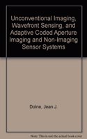 Unconventional Imaging, Wavefront Sensing, and Adaptive Coded Aperture Imaging and Non-Imaging Sensor Systems