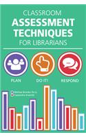 Classroom Assessment Techniques for Librarians