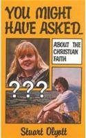 You Might Have Asked...About the Christian Faith