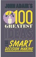 John Adair's 100 Greatest Ideas for Smart Decision Making