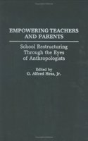 Empowering Teachers and Parents: School Restructuring Through the Eyes of Anthropologists