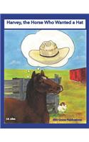 Harvey, the Horse Who Wanted a Hat