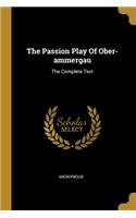 The Passion Play Of Ober-ammergau: The Complete Text