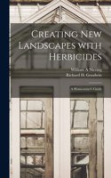 Creating New Landscapes With Herbicides; a Homeowner's Guide