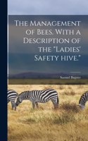 Management of Bees. With a Description of the 