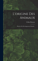 L'origine Des Animaux: Histoire Du Développement Primitif...