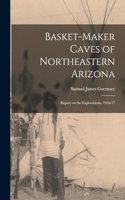 Basket-Maker Caves of Northeastern Arizona