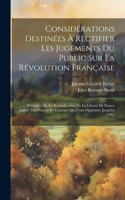 Considérations Destinées À Rectifier Les Jugements Du Public Sur La Révolution Française