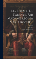 Les Enfans De L'abbaye, Par Madame Regina Maria Roche ...