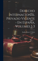 Derecho Internacional Privado Vigente En España, Volumes 1-3