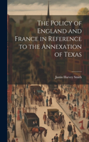 Policy of England and France in Reference to the Annexation of Texas
