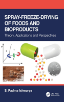 Spray-Freeze-Drying of Foods and Bioproducts