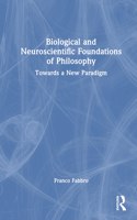 Biological and Neuroscientific Foundations of Philosophy