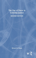 The Use of Force in Criminal Justice