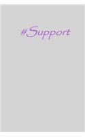 #support: Inspirational and Motivational Journal/Notebook - 128 Lined pages in a 6x9 inch Softcover Notebook