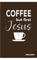 Coffee But First Jesus Sermon Journal