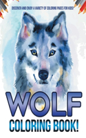 Wolf Coloring Book! Discover And Enjoy A Variety Of Coloring Pages For Kids!