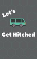 Let's Get Hitched: Journal for Newlyweds (Gifts for the New Couple)