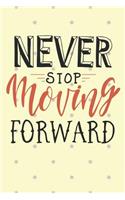 Never Stop Moving Forward