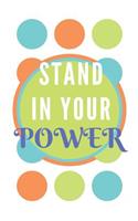 Stand In Your Power