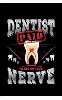 Dentist Paid To Get On Your Nerve
