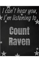 I can't hear you, I'm listening to Count Raven creative writing lined notebook