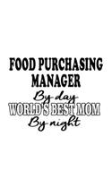 Food Purchasing Manager By Day World's Best Mom By Night: Funny Food Purchasing Manager Notebook, Food Purchasing Managing/Organizer Journal Gift, Diary, Doodle Gift or Notebook - 6 x 9 Compact Size, 109 Bl