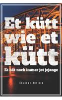 Et Kütt Wie Et Kütt - Kölsche Notizen