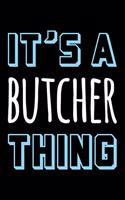 It's a Butcher Thing: Blank Lined Novelty Office Humor Themed Notebook to Write In: With a Practical, Versatile Wide Rule Interior: Blue and White Text