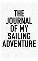 The Journal of My Sailing Adventure: A 6x9 Inch Matte Softcover Diary Notebook with 120 Blank Lined Pages and a Sports, Physical Training or Workout Cover Slogan