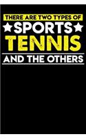 There Are Two Types of Sports Tennis and the Others: 100 Page Blank Lined 6 X 9 Sport Lover Journal to Jot Down Your Ideas and Notes