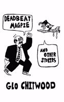 Deadbeat Magpie (and other stories)